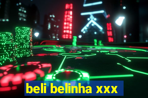 beli belinha xxx